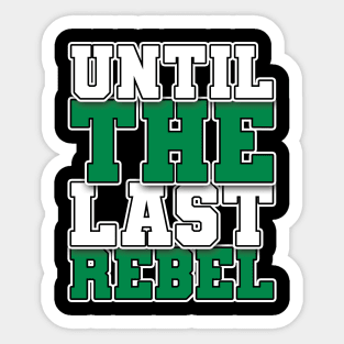 Until The Last Rebel Sticker